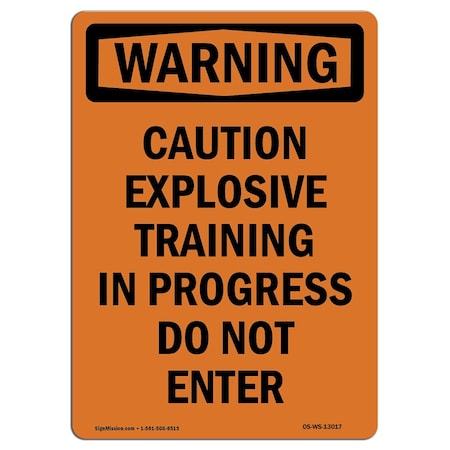 Signmission OSHA WARNING Sign, Caution Explosive Training In, 24in X 18in Rigid Plastic, 18" W, 24" L, Portrait OS-WS-P-1824-V-13017